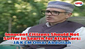 Innocent Citizens Should Not Suffer In Search for Attackers: J&K CM Omar Abdullah