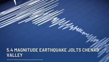 5.4 MAGNITUDE EARTHQUAKE JOLTS CHENAB VALLEY 