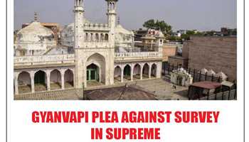 SUPREME COURT’S GYANVAPI DILEMMA: UNVEILING HISTORY OR STIRRING CHAOS?
