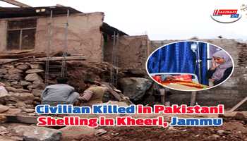 Civilian Killed in Pakistani Shelling in Kheeri, Jammu
