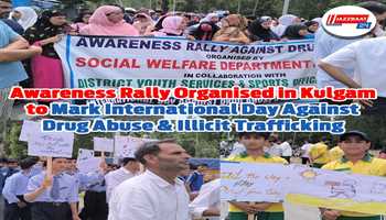 Awareness Rally Organised in Kulgam to Mark International Day Against Drug Abuse & Illicit Trafficking