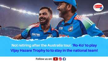 Not retiring after the Australia tour, 'Ro-Ko' to plaly Vijay Hazare Trophy to to stay in the national team!
