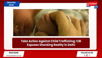 "Take Action Against Child Trafficking: CBI Exposes Shocking Reality in Delhi"