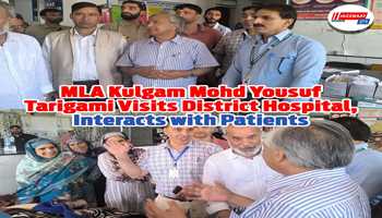 MLA Kulgam Mohd Yousuf Tarigami Visits District Hospital, Interacts with Patients
