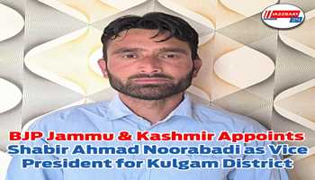 BJP Jammu & Kashmir Appoints Shabir Ahmad Noorabadi as Vice President for Kulgam District

