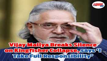 Vijay Mallya Breaks Silence on Kingfisher Collapse, says ‘I Take Full Responsibility’