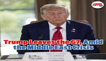 Trump Leaves the G7, Amid the Middle East Crisis