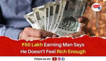 ₹50 Lakh Earning Man Says He Doesn’t Feel Rich Enough