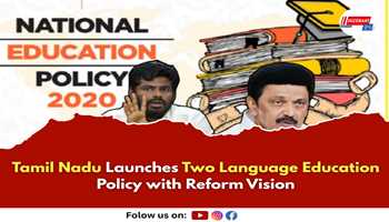Tamil Nadu Launches Two Language Education Policy with Reform Vision