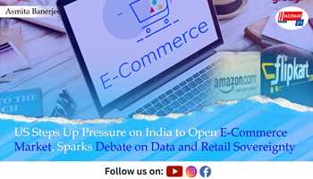 US Steps Up Pressure on India to Open E-Commerce Market, Sparks Debate on Data and Retail Sovereignty
