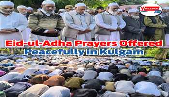 Eid-ul-Adha Prayers Offered Peacefully in Kulgam