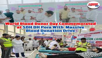 World Blood Donor Day Commemorated at SDH DH Pora With Massive Blood Donation Drive