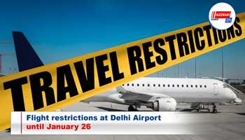 Flight restrictions at Delhi Airport until January 26