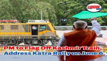 PM set to flag off train to Kashmir on June 6, address rally at Katra Stadium
