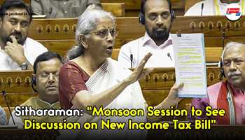 Monsoon Session to See Discussion on New Income Tax Bill, Says Sitharaman