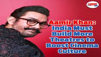 Aamir Khan: India Must Build More Theatres to Boost Cinema Culture