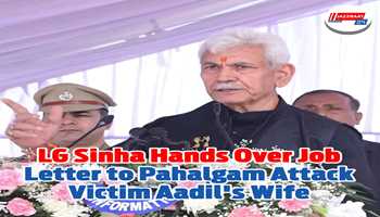 LG Sinha hands over job letter to Pahalgam attack victim Aadil's wife