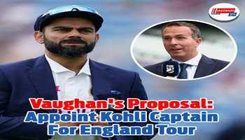 Vaughan's proposal: Appoint Kohli captain for England tour