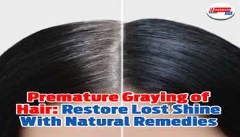 Premature graying of hair: Restore lost shine with natural remedies