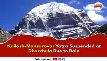 Kailash-Mansarovar Yatra Suspended at Dharchula Due to Rain