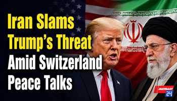 Iran Slams Trump’s Threat Amid Switzerland Peace Talks