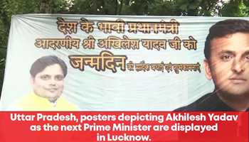 UTTAR PRADESH, POSTER DEPICTING AKHILESH YADAV AS THE PRIME MINISTER ARE DISPLAYED IN LUCKNOW       
