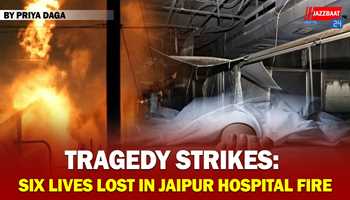 Tragedy Strikes: Six Lives Lost in Jaipur Hospital Fire

