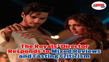 The Royals’ Director Responds to Mixed Reviews and Casting Criticism