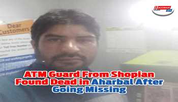 ATM guard from Shopian found dead in Aharbal after going missing