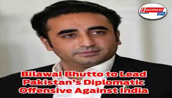 Bilawal Bhutto to lead Pakistan’s diplomatic offensive against India