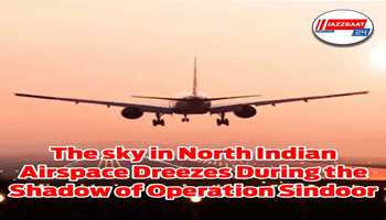 The sky in North Indian airspace freezes during the shadow of Operation Sindoor