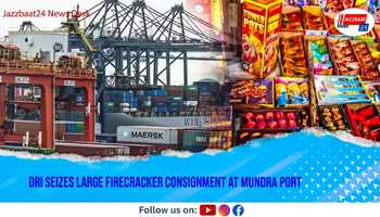 DRI Seizes Large Firecracker Consignment at Mundra Port
