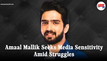 Amaal Mallik Seeks Media Sensitivity Amid Struggles"