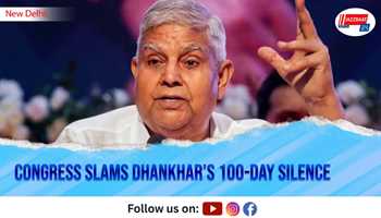 Congress Slams Dhankhar’s 100-Day Silence
