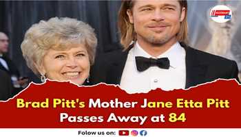 Brad Pitt's Mother Jane Etta Pitt Passes Away at 84