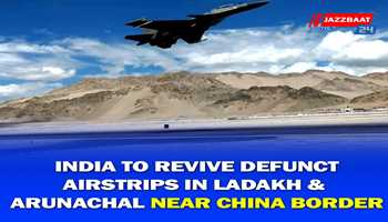 India to Revive Defunct Airstrips in Ladakh & Arunachal Near China Border
