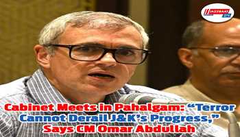 Cabinet Meets in Pahalgam: “Terror Cannot Derail J&K’s Progress,” Says CM Omar Abdullah
