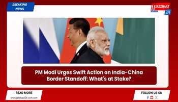 PM Modi Urges Swift Action on India-China Border Standoff: What's at Stake?

