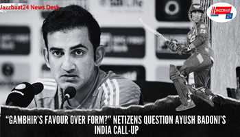 “Gambhir’s Favour Over Form?” Netizens Question Ayush Badoni’s India Call-Up

