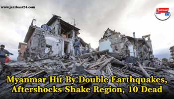 Myanmar hit by double earthquakes, aftershocks shake region, 10 dead