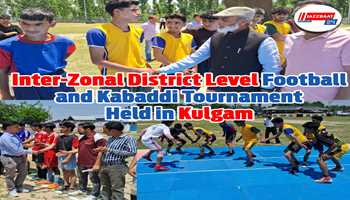 Inter-Zonal District Level Football and Kabaddi Tournament Held in Kulgam