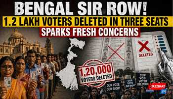 Bengal SIR Row! 1.2 Lakh Voters Deleted in Three Seats Sparks Fresh Concerns