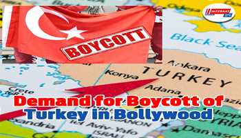 Demand for boycott of Turkey in Bollywood