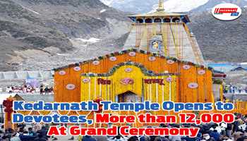**Kedarnath Temple Opens to Devotees, More than 12,000 at Grand Ceremony**