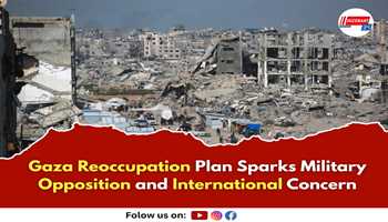 Gaza Reoccupation Plan Sparks Military Opposition and International Concern


