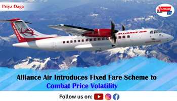 Alliance Air Introduces Fixed Fare Scheme to Combat Price Volatility


