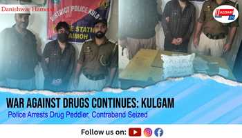 War Against Drugs Continues: Kulgam Police Arrests Drug Peddler, Contraband Seized
