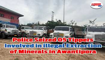 Police seized 05 tippers involved in illegal extraction of minerals in Awantipora