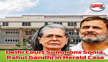 Delhi Court issues notice to Sonia Gandhi, Rahul Gandhi in National Herald case; next hearing on May 8:-