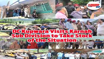 DC Kupwara visits Karnah sub division to take stock of the situation